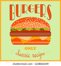 Retro style poster. Burgers advertising. Only a classic recipe. Vector illustration.