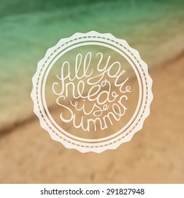 Retro Style Summer Label on Blurred Background. All you need is summer