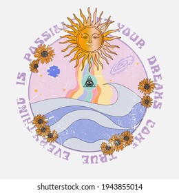 Retro style sun, sunflowers and motivational slogan. Occult galaxy print for fashion design tee shirt graphic design and other uses. 