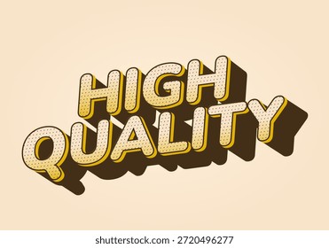 Diseño de texto de estilo retro con las palabras Alta calidad en negrita, letras amarillas con una textura de puntos y efecto de sombra sobre un fondo beige.