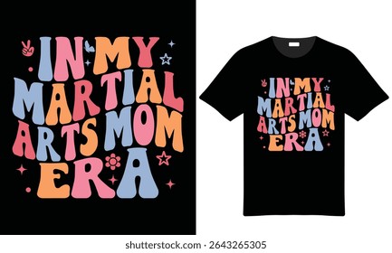 Retro style t-shirt design featuring the text In My Martial Arts Mom Era in pastel colors with peace signs and stars.