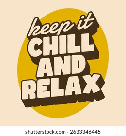 Retro style typography design featuring the motivational quote Keep It Chill and Relax