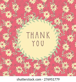 Retro style vector Thank You card illustration on seamless floral pattern with a wreath and place for text. Vintage decorative elements. Hand drawn background.