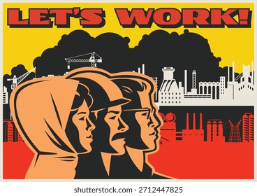 Retro-Stil arbeitende Propaganda Poster, arbeitende Menschen, Fabrik, Anlage, Baustelle. Vektorgrafik des Vintage-Platzierungsstils