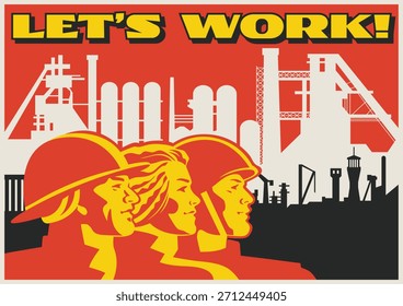 Retro-Stil arbeitende Propaganda Poster, arbeitende Menschen, Fabrik, Anlage, Baustelle. Vektorgrafik des Vintage-Platzierungsstils