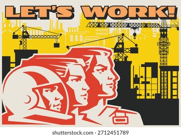 Retro-Stil arbeitende Propaganda Poster, arbeitende Menschen, Fabrik, Anlage, Baustelle. Vektorgrafik des Vintage-Platzierungsstils