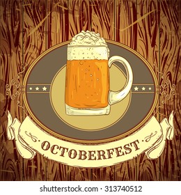 Retro styled emblem with cup of beer, ribbon banner and the text Beer festival Oktoberfest on wooden background. Isolated design elements. Retro vector illustration invitation poster.