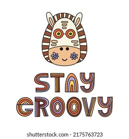 Retro stylized nursery poster with zebra - Stay Groovy. Vector illustration.