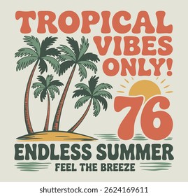 Retro summer-themed graphic design featuring the bold text “Tropical Vibes Only!” and “Endless Summer – Feel the Breeze” with the number 76. Includes hand-drawn palm trees, a setting sun, and warm vin