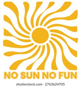 Retro sun rays t-shirt design, groovy 70s summer sun illustration with No Sun No Fun typography, vintage aesthetic beach poster graphic.