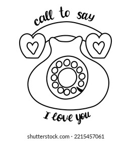 Retro telephone doodle with dial and hearts with lettering Call to say I love you. Valentine's day concept. For sticker, social media, posters and greeting card. Hand drawn vector illustration