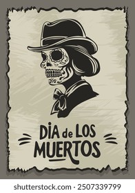 Retro textured Day of the Dead poster with hand drawn la Calavera Catrina - Mexican skeletal woman wearing a hat on an old vintage ripped paper with hand lettering text for Dia de los Muertos event