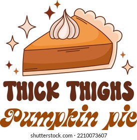 Retro Thanksgiving autumn vector print. Pumpkin pie illustration. Fall quote