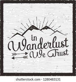 Retro travel poster design. In Wanderlust we trust quote. Old school Hand Drawn t Shirt Print Apparel Graphics. Typographic Custom text. Textured Stamp effect. Vintage Style. Vector Illustration.