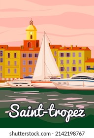 Retro Travel Poster Saint-Tropez France, old city Mediterranean. Cote d Azur of Travel sea vacation Europe. Vintage style vector illustration