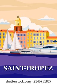 Retro Travel Poster Saint-Tropez France, old city Mediterranean. Cote d Azur of Travel sea vacation Europe. Vintage style vector illustration