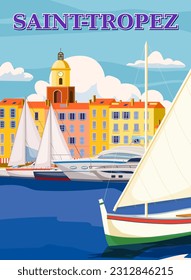Retro Travel Poster Saint-Tropez France, old city Mediterranean. Cote d Azur of Travel sea vacation Europe. Vintage style vector illustration