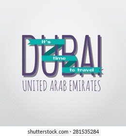 Retro travel Typographical, Vintage Touristic Greeting label with ribbon around the city's name "It's time to travel - Dubai, United Arab Emirates", Vector design.