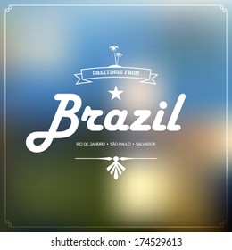 Retro travel Typography, vintage Touristic Greeting label on blurry background "Greetings from Brazil - Rio de Janeiro, Sao Paulo, Salvador", Vector design. 