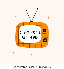 Retro tv with inscription - stay home with me. Hand drawn vector illustration for print, stickers, posters design.