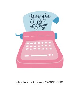 Retro typewriter with paper sheet. Lettering text - You are my type. Funny pun quote. Flat hand drawn vector illustatration.