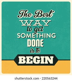 Retro Typographic Poster Design - The best way to get something done is to begin