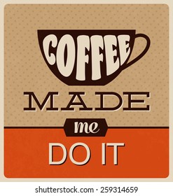 Retro Typographic Poster Design - Coffee Made me Do It