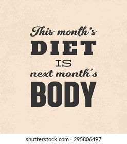 Retro Typographic Poster Design - Fitness Motivational Quote - This month's diet is next month's body