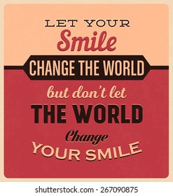 Retro Typographic Poster Design - Let your smile change the world, but don't let the world change your smile