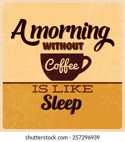 Retro Typographic Poster Design - A Morning Without Coffee is Like Sleep