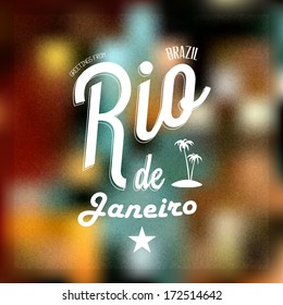 Retro Typographical, Vintage Touristic Greeting label on blurry background "Greetings from Rio de Janeiro, Brazil", Vector design. 