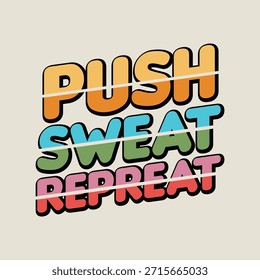 Diseño de tipografía retro con la frase motivacional "Push, Sweat, Repeat" en letras coloridas y burbujeantes para inspirarse en el fitness.