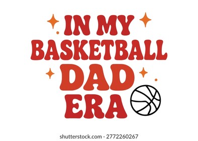 Retro typography design featuring the phrase 'In My Basketball Dad Era' with a basketball illustration, isolated on a white background.