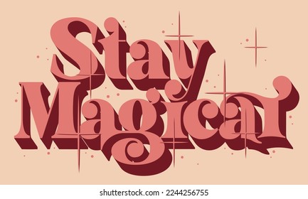 Retro typography inspirational stay magical text slogan print with vintage stars for graphic tee t shirt - sticker poster - Vector