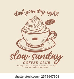 Retro typography slow sunday coffee club slogan print with vintage hand drawn coffee cup drawing, for graphic tee t shirt or sweatshirt, vector