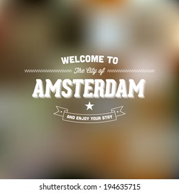 Retro Typography. Travel label on blurry background - "Welcome to the city of Amsterdam, and enjoy your stay". Vector design. 