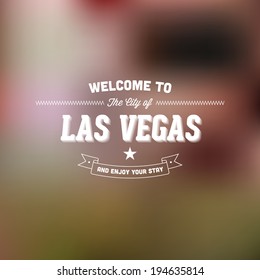 Retro Typography. Travel label on blurry background - "Welcome to the city of Las Vegas, and enjoy your stay". Vector design. 