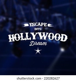 Retro Typography. Travel label on blurry background - "Escape into Hollywood Dream". Vector design. 