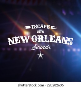 Retro Typography. Travel label on blurry background - "Escape into New Orleans Sounds". Vector design. 