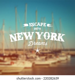 Retro Typography. Travel label on blurry background - "Escape into New York Dreams". Vector design. 