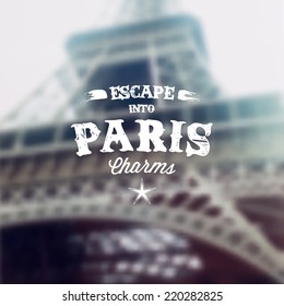 Retro Typography. Travel label on blurry background - "Escape into Paris Charms". Vector design. 