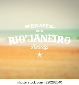 Retro Typography. Travel label on blurry background - "Escape into Rio de Janeiro beauty". Vector design. 