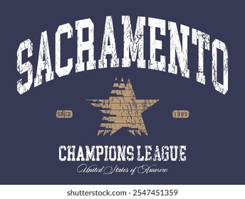 Retro typography varsity college united states of america sacramento champions league slogan print with vintage star distressed texture for graphic tee t shirt or sweatshirt hoodie - Vector