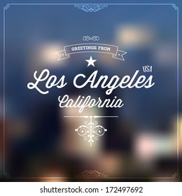 Retro Typography, Vintage Touristic Greeting label on blurry background "Greetings from Los Angeles, California, USA", Vector design. 