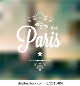 Retro Typography, Vintage Touristic Greeting label on blurry background "Greetings from Paris, France", Vector design. 