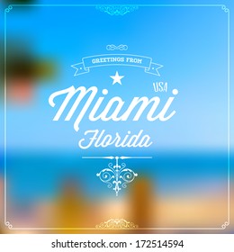 Retro Typography, Vintage Touristic Greeting label on blurry background "Greetings from Miami, Florida, USA", Vector design. 