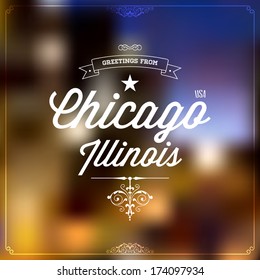 Retro Typography, Vintage Travel Greeting label on blurry background "Greetings from Chicago, Illinois, USA", Vector design. 