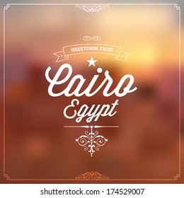 Retro Typography, Vintage Travel Greeting label on blurry background "Greetings from Cairo, Egypt", Vector design.
