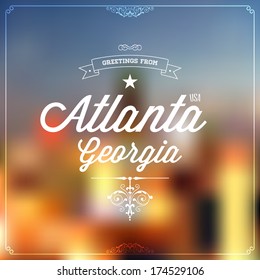 Retro Typography, Vintage Travel Greeting label on blurry background "Greetings from Atlanta, Georgia, USA", Vector design. 