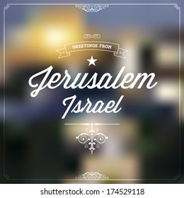 Retro Typography, Vintage Travel Greeting label on blurry background "Greetings from Jerusalem, Israel", Vector design. 